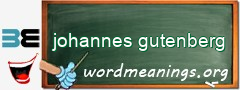 WordMeaning blackboard for johannes gutenberg